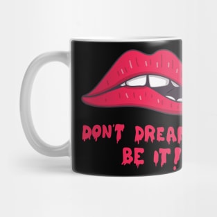 don't dream it, be it Mug